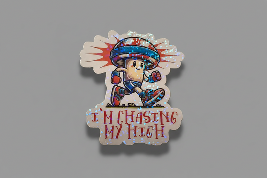 I'm Chasing My High sticker