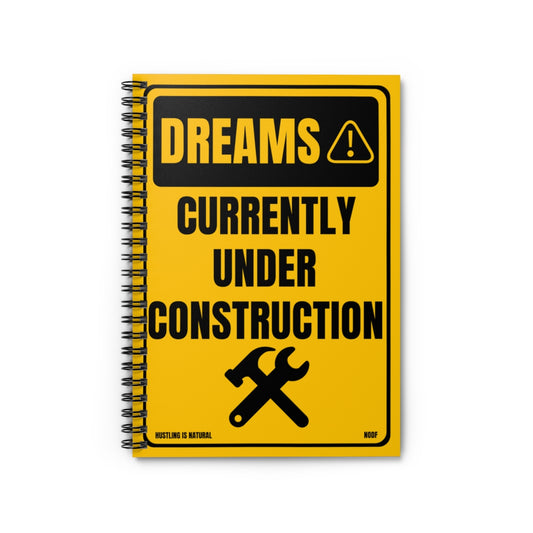 Dreams- Currently Under Construction (yellow) Spiral Notebook