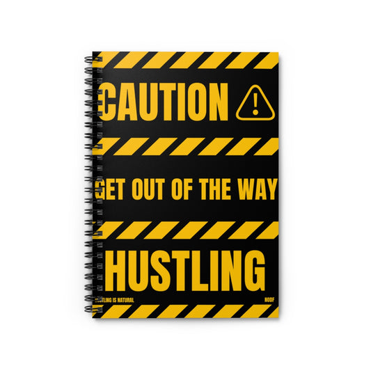 Caution- Get Out Of The Way Hustling Spiral Notebook