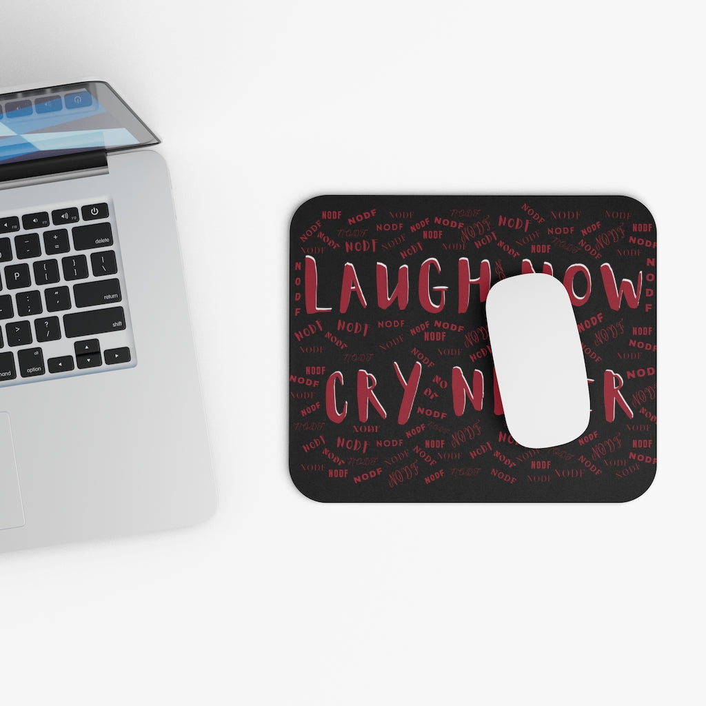 Laugh Now Cry Never Mouse Pad