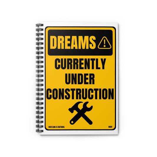 Dreams- Currently Under Construction (White) Spiral Notebook
