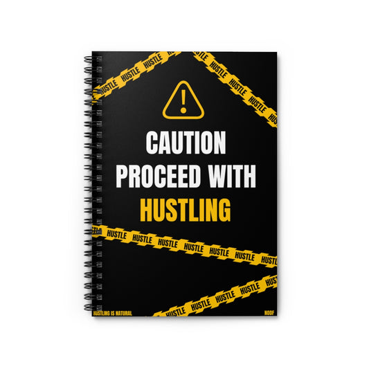 Caution Proceed With Hustling Spiral Notebook