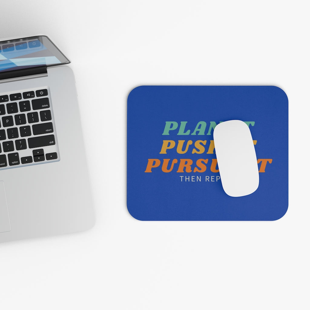 Plan it, Push it, Pursue it Then repeat Mouse Pad