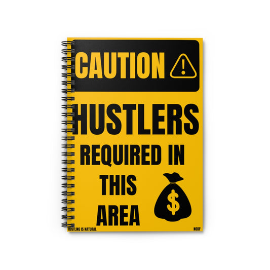 Caution- Hustlers Required In This Area Spiral Notebook