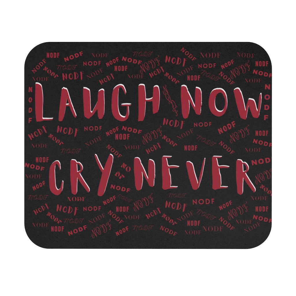 Laugh Now Cry Never Mouse Pad